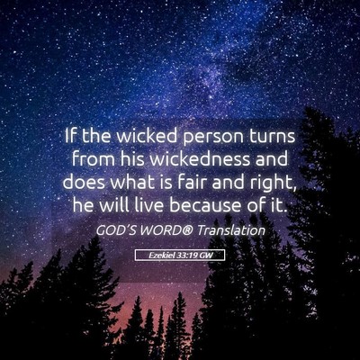 Picture 05 - Ezekiel 33:19 GW - If the wicked person turns from his wickedness - Bible Verse Picture