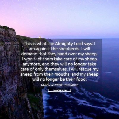 Picture 05 - Ezekiel 34:10 GW - This is what the Almighty Lord says: I am against - Bible Verse Picture