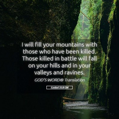 Picture 05 - Ezekiel 35:8 GW - I will fill your mountains with those who have - Bible Verse Picture