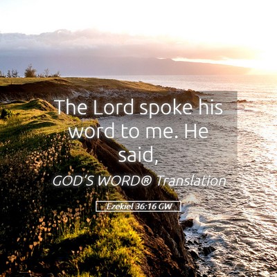 Picture 05 - Ezekiel 36:16 GW - The Lord spoke his word to me. He - Bible Verse Picture