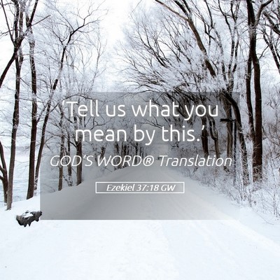 Picture 05 - Ezekiel 37:18 GW - ‘Tell us what you mean by - Bible Verse Picture