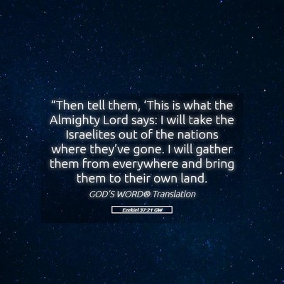 Picture 05 - Ezekiel 37:21 GW - “Then tell them, ‘This is what the Almighty - Bible Verse Picture