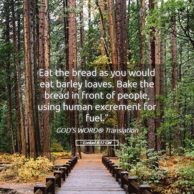 Picture 05 - Ezekiel 4:12 GW - Eat the bread as you would eat barley loaves. - Bible Verse Picture