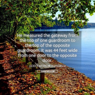 Picture 05 - Ezekiel 40:13 GW - He measured the gateway from the top of one - Bible Verse Picture