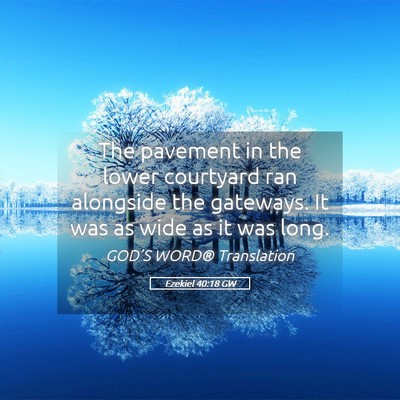 Picture 05 - Ezekiel 40:18 GW - The pavement in the lower courtyard ran alongside - Bible Verse Picture