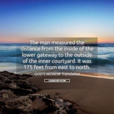Picture 05 - Ezekiel 40:19 GW - The man measured the distance from the inside of - Bible Verse Picture
