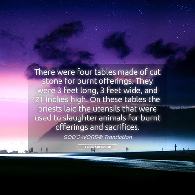 Picture 05 - Ezekiel 40:42 GW - There were four tables made of cut stone for - Bible Verse Picture