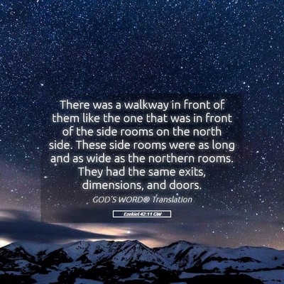 Picture 05 - Ezekiel 42:11 GW - There was a walkway in front of them like the one - Bible Verse Picture