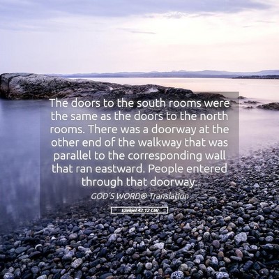 Picture 05 - Ezekiel 42:12 GW - The doors to the south rooms were the same as the - Bible Verse Picture