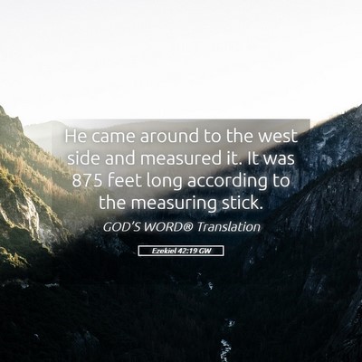 Picture 05 - Ezekiel 42:19 GW - He came around to the west side and measured it. - Bible Verse Picture