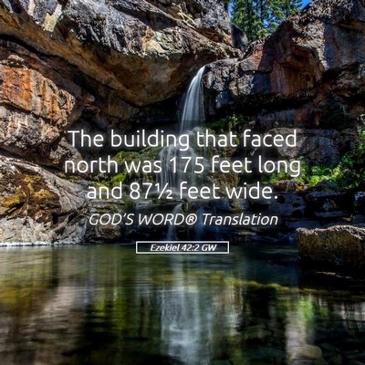 Picture 05 - Ezekiel 42:2 GW - The building that faced north was 175 feet long - Bible Verse Picture