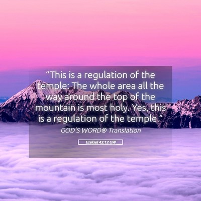 Picture 05 - Ezekiel 43:12 GW - “This is a regulation of the temple: The whole - Bible Verse Picture