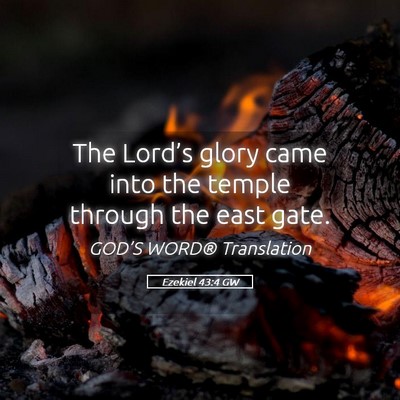 Picture 05 - Ezekiel 43:4 GW - The Lord’s glory came into the temple through - Bible Verse Picture
