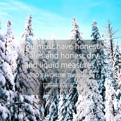 Picture 05 - Ezekiel 45:10 GW - You must have honest scales and honest dry and - Bible Verse Picture