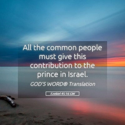 Picture 05 - Ezekiel 45:16 GW - All the common people must give this contribution - Bible Verse Picture