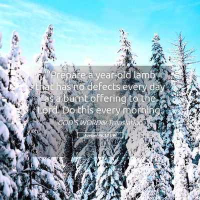 Picture 05 - Ezekiel 46:13 GW - “‘Prepare a year-old lamb that has no defects - Bible Verse Picture
