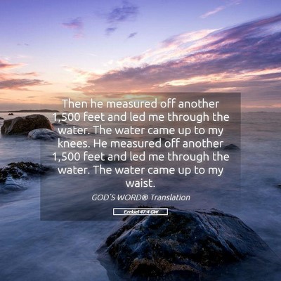 Picture 05 - Ezekiel 47:4 GW - Then he measured off another 1,500 feet and led - Bible Verse Picture