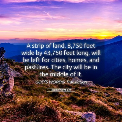 Picture 05 - Ezekiel 48:15 GW - A strip of land, 8,750 feet wide by 43,750 feet - Bible Verse Picture