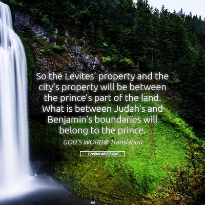 Picture 05 - Ezekiel 48:22 GW - So the Levites’ property and the city’s - Bible Verse Picture
