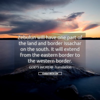 Picture 05 - Ezekiel 48:26 GW - Zebulun will have one part of the land and border - Bible Verse Picture