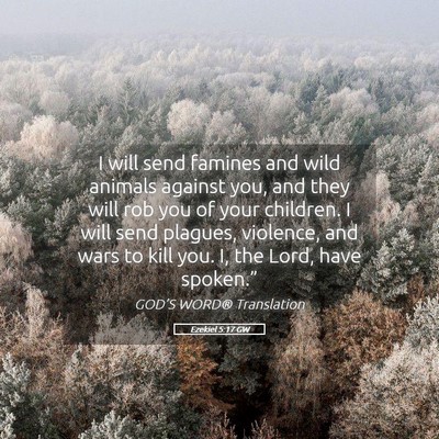 Picture 05 - Ezekiel 5:17 GW - I will send famines and wild animals against you, - Bible Verse Picture