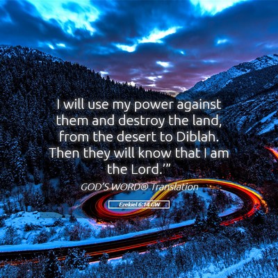 Picture 05 - Ezekiel 6:14 GW - I will use my power against them and destroy the - Bible Verse Picture