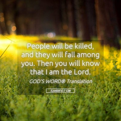 Picture 05 - Ezekiel 6:7 GW - People will be killed, and they will fall among - Bible Verse Picture