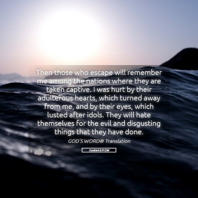 Picture 05 - Ezekiel 6:9 GW - Then those who escape will remember me among the - Bible Verse Picture