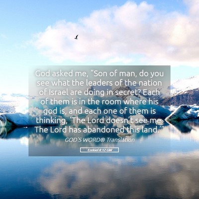 Picture 05 - Ezekiel 8:12 GW - God asked me, “Son of man, do you see what the - Bible Verse Picture