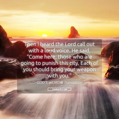 Picture 05 - Ezekiel 9:1 GW - Then I heard the Lord call out with a loud voice. - Bible Verse Picture
