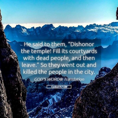 Picture 05 - Ezekiel 9:7 GW - He said to them, “Dishonor the temple! Fill its - Bible Verse Picture