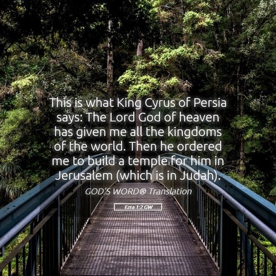Picture 05 - Ezra 1:2 GW - This is what King Cyrus of Persia says: The Lord - Bible Verse Picture