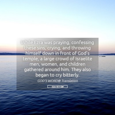 Picture 05 - Ezra 10:1 GW - While Ezra was praying, confessing these sins, - Bible Verse Picture