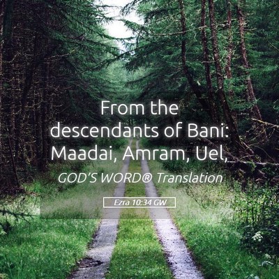 Picture 05 - Ezra 10:34 GW - From the descendants of Bani: Maadai, Amram, - Bible Verse Picture