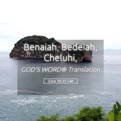 Picture 05 - Ezra 10:35 GW - Benaiah, Bedeiah, - Bible Verse Picture