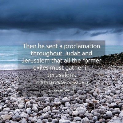 Picture 05 - Ezra 10:7 GW - Then he sent a proclamation throughout Judah and - Bible Verse Picture
