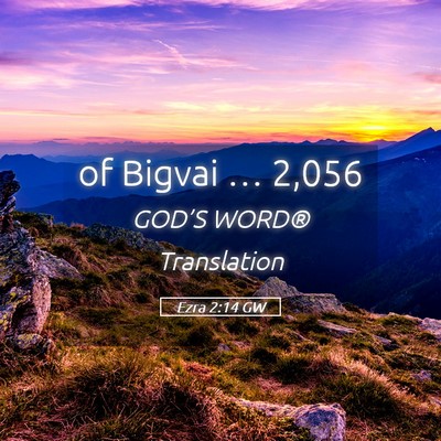 Picture 05 - Ezra 2:14 GW - of Bigvai … - Bible Verse Picture