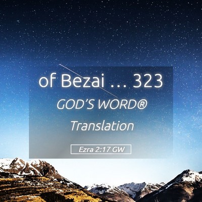 Picture 05 - Ezra 2:17 GW - of Bezai … - Bible Verse Picture