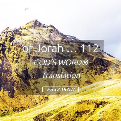 Picture 05 - Ezra 2:18 GW - of Jorah … - Bible Verse Picture