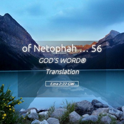 Picture 05 - Ezra 2:22 GW - of Netophah … - Bible Verse Picture
