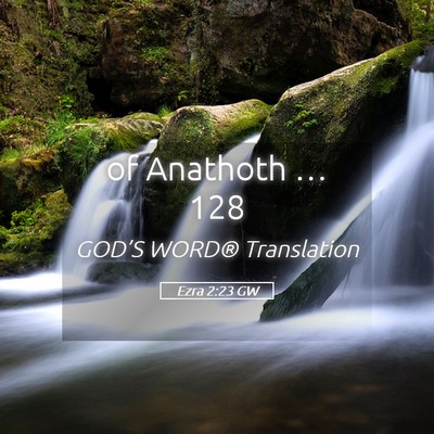 Picture 05 - Ezra 2:23 GW - of Anathoth … - Bible Verse Picture