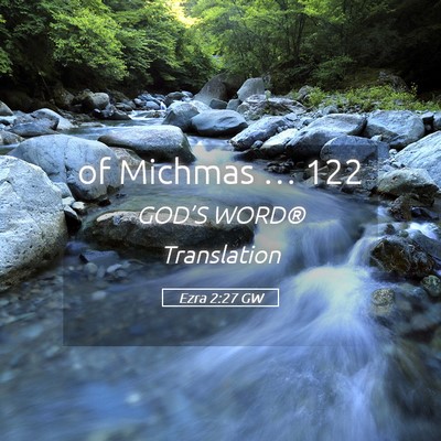 Picture 05 - Ezra 2:27 GW - of Michmas … - Bible Verse Picture