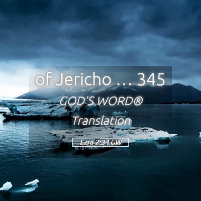 Picture 05 - Ezra 2:34 GW - of Jericho … - Bible Verse Picture