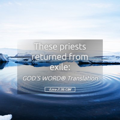 Picture 05 - Ezra 2:36 GW - These priests returned from - Bible Verse Picture
