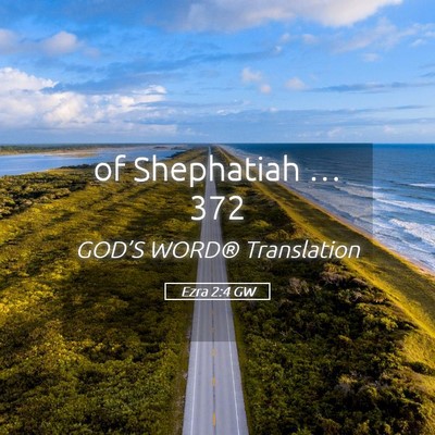 Picture 05 - Ezra 2:4 GW - of Shephatiah … - Bible Verse Picture