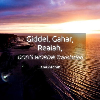 Picture 05 - Ezra 2:47 GW - Giddel, Gahar, - Bible Verse Picture