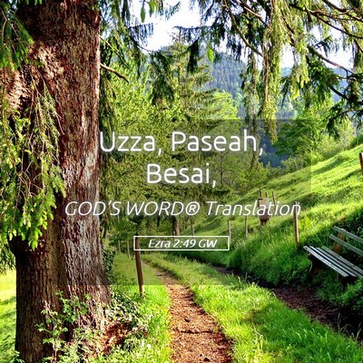 Picture 05 - Ezra 2:49 GW - Uzza, Paseah, - Bible Verse Picture