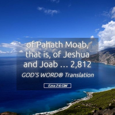 Picture 05 - Ezra 2:6 GW - of Pahath Moab, that is, of Jeshua and Joab … - Bible Verse Picture