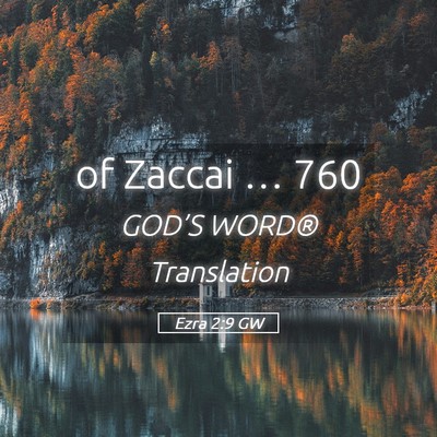Picture 05 - Ezra 2:9 GW - of Zaccai … - Bible Verse Picture