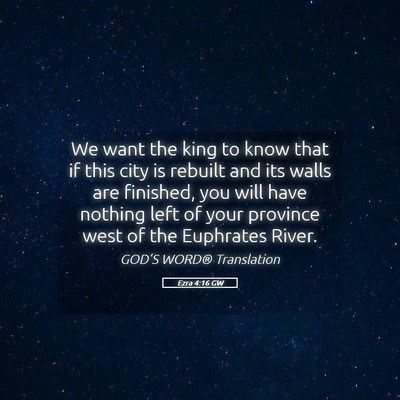 Picture 05 - Ezra 4:16 GW - We want the king to know that if this city is - Bible Verse Picture